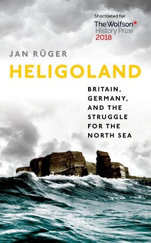 Cover image for Heligoland: Britain, Germany, and the Struggle for the North Sea