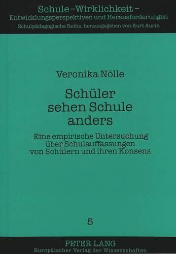 Cover image for Schueler Sehen Schule Anders: Eine Empirische Untersuchung Ueber Schulauffassungen Von Schuelern Und Ihren Konsens