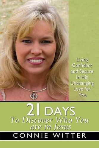 Cover image for 21 Days to Discover Who You Are in Jesus: Living Confident and Secure in His Unchanging Love for You