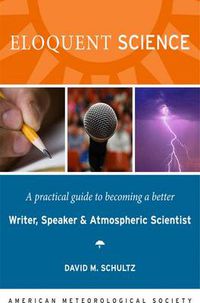 Cover image for Eloquent Science: A Practical Guide to Becoming a Better Writer, Speaker, and Scientist