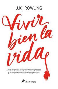 Cover image for Vivir bien la vida: Los beneficios inesperados del francaso y la imaginacion / Very Good Lives