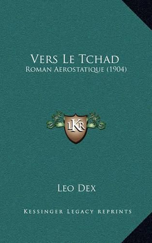 Cover image for Vers Le Tchad: Roman Aerostatique (1904)