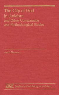 Cover image for The City of God in Judaism and Other Comparative Methodological Studies