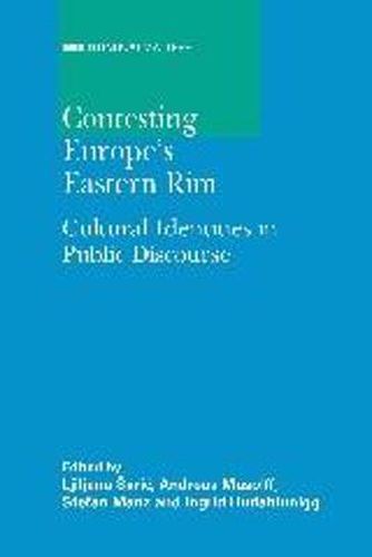 Cover image for Contesting Europe's Eastern Rim: Cultural Identities in Public Discourse