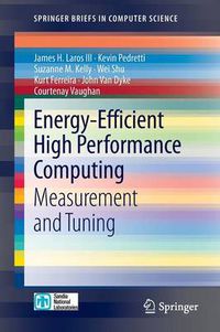 Cover image for Energy-Efficient High Performance Computing: Measurement and Tuning