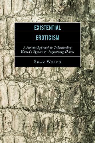 Cover image for Existential Eroticism: A Feminist Approach to Understanding Women's Oppression-Perpetuating Choices