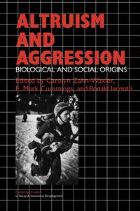 Cover image for Altruism and Aggression: Social and Biological Origins