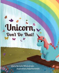 Cover image for Unicorn, Don't Do That!