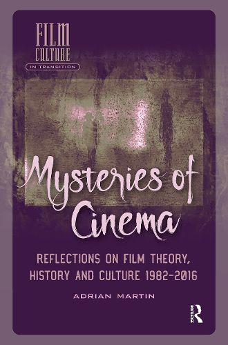Cover image for Mysteries of Cinema: Reflections on Film Theory, History and Culture 1982-2016