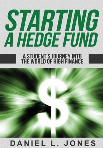 Cover image for Starting a Hedge Fund: A Student's Journey into the World of High Finance