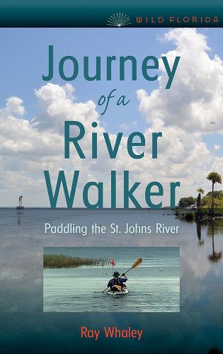Cover image for Journey of a River Walker: Paddling the St. Johns River