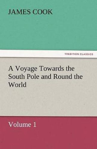 Cover image for A Voyage Towards the South Pole and Round the World, Volume 1