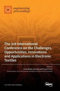 Cover image for The 3rd International Conference on the Challenges, Opportunities, Innovations and Applications in Electronic Textiles