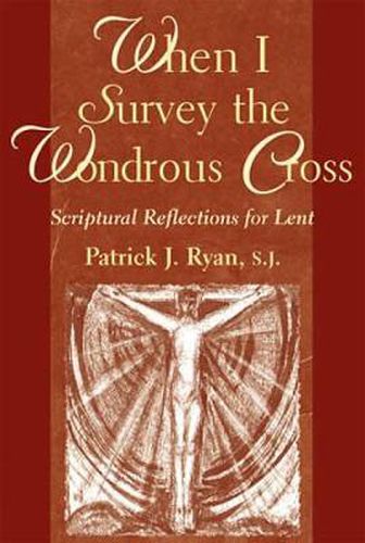 When I Survey the Wondrous Cross: Scriptural Reflections for Lent