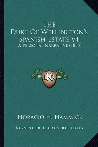 Cover image for The Duke of Wellington's Spanish Estate V1: A Personal Narrative (1885)