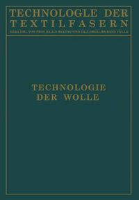 Cover image for Technologie Der Wolle: Chemische Technologie Und Mechanische Hilfsmittel Fur Die Veredlung Der Wolle