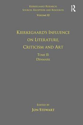 Cover image for Volume 12, Tome II: Kierkegaard's Influence on Literature, Criticism and Art: Denmark