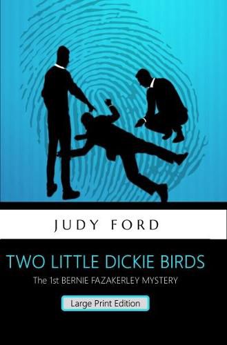 Two Little Dickie Birds: The 1st Bernie Fazakerley Mystery