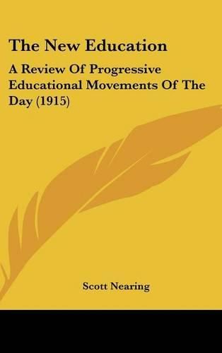 Cover image for The New Education: A Review of Progressive Educational Movements of the Day (1915)