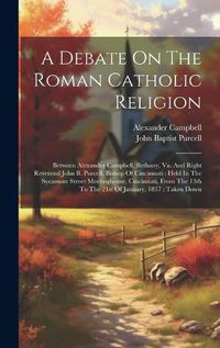 Cover image for A Debate On The Roman Catholic Religion