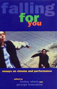 Cover image for Falling For You: Essays on Cinema and Performance