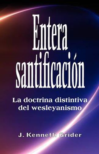 Cover image for Entera santificacion: La Doctrina Distintiva del Wesleyanismo