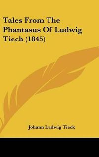 Cover image for Tales From The Phantasus Of Ludwig Tiech (1845)