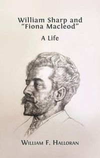 Cover image for William Sharp and Fiona Macleod: A Life