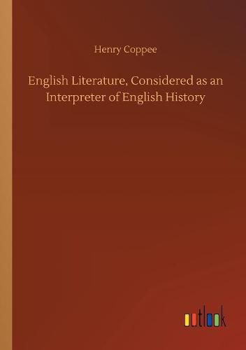 English Literature, Considered as an Interpreter of English History