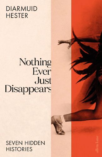 Nothing Ever Just Disappears: Seven Hidden Stories