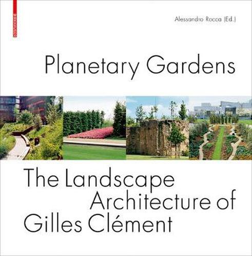 Planetary Gardens: The Landscape Architecture of Gilles Clement