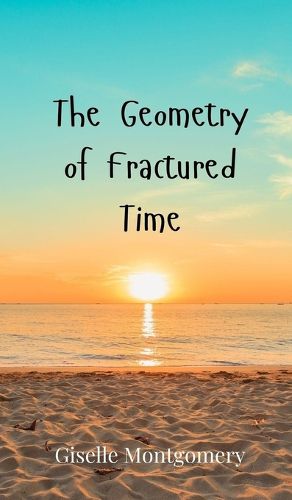 Cover image for The Geometry of Fractured Time