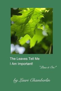 Cover image for The Leaves Tell Me I Am Important!