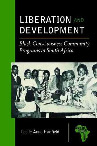 Liberation and Development: Black Consciousness Community Programs in South Africa