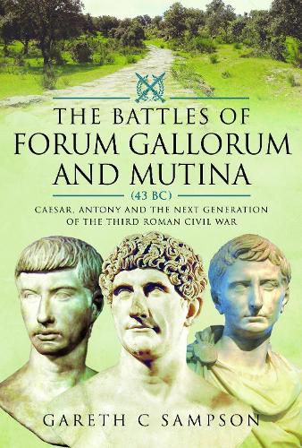 Cover image for The Battles of Forum Gallorum and Mutina, 43 BC