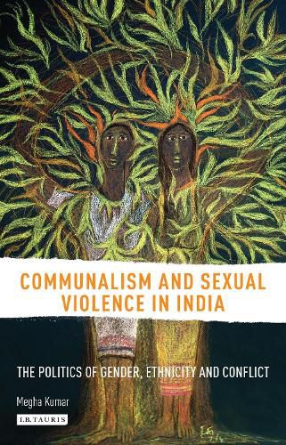 Cover image for Communalism and Sexual Violence in India: The Politics of Gender, Ethnicity and Conflict