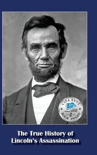 Cover image for The True History of Lincoln's Assassination