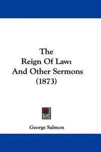 Cover image for The Reign of Law: And Other Sermons (1873)