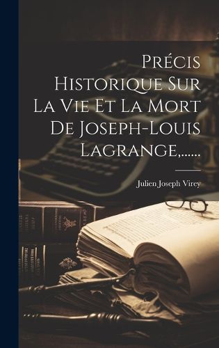 Cover image for Precis Historique Sur La Vie Et La Mort De Joseph-louis Lagrange, ......