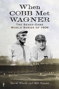 Cover image for When Cobb Met Wagner: The Seven-Game World Series of 1909