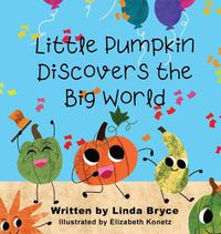 Cover image for Little Pumpkin Discovers the Big World