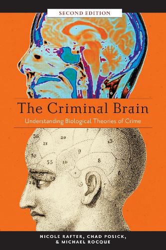 The Criminal Brain, Second Edition: Understanding Biological Theories of Crime