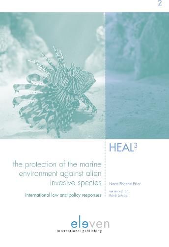 Cover image for The Protection of the Marine Environment against Alien Invasive Species: International Law and Policy Responses