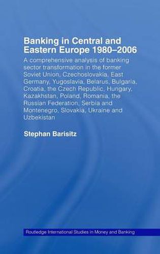 Cover image for Banking in Central and Eastern Europe 1980-2006: From Communism to Capitalism