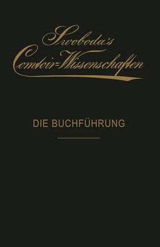 Cover image for Die Buchfuhrung: Eine Praktische Anleitung Fur Bank- Und Waarengeschafte
