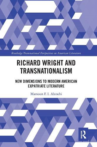 Richard Wright and Transnationalism: New Dimensions to Modern American Expatriate Literature