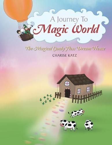 A Journey to Magic World: The Magical Candy Floss Dream House