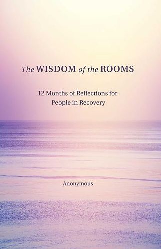 Cover image for The Wisdom of the Rooms: 12 Months of Reflections for People in Recovery