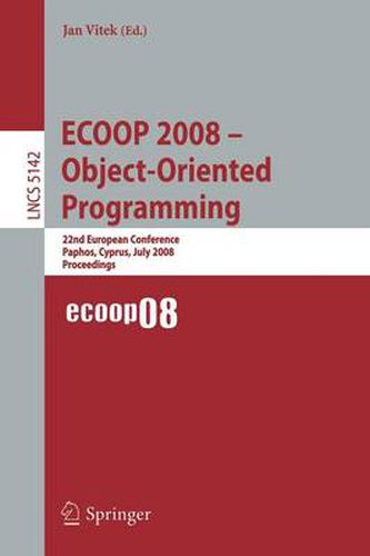 Cover image for ECOOP 2008 - Object-Oriented Programming: 22nd European Conference Paphos, Cyprus, July 7-11, 2008, Proceedings