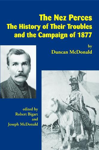 Cover image for The Nez Perces: The History of Their Troubles and the Campaign of 1877